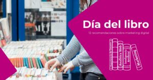 Libros sobre marketing digital. Recomendaciones para el día del libro